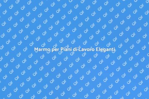 Lavorazione Marmo per Piani di Lavoro