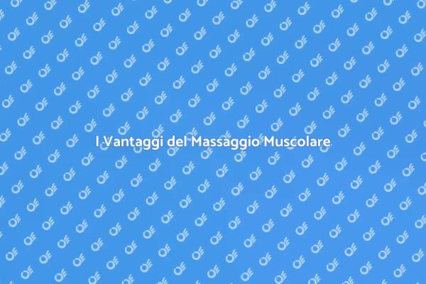 Rilassati con il Massaggio Muscolare