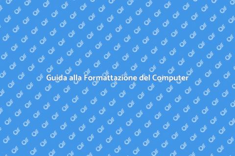 Formattare il Computer: Guida Essenziale