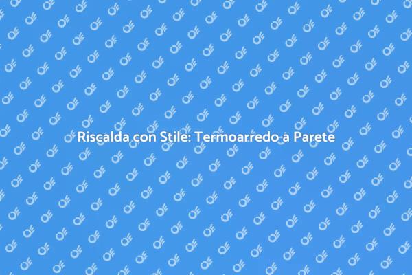 Termoarredo: il Design che Riscalda