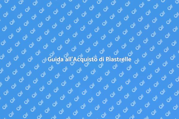 Come Scegliere Piastrelle per Interni