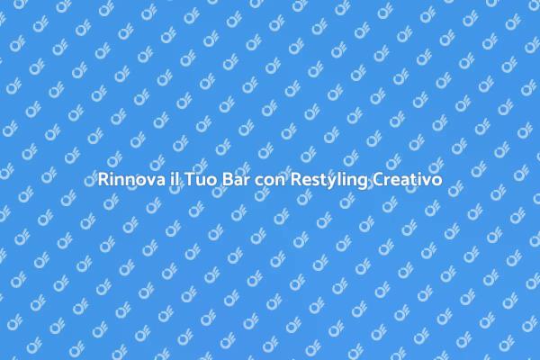 Trasforma il Tuo Bar: Restyling di Successo