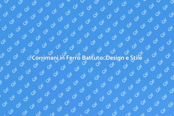 Corrimano in Ferro: Funzionalità e Design