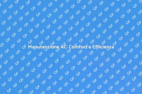 Manutenzione AC per Comfort Domestico