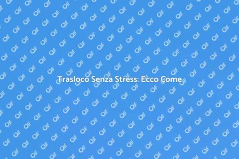 Trasloco Locale: Guida Pratica