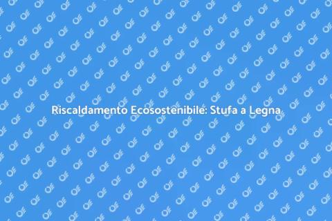 Stufa a Legna: Consumo Ridotto e Calore