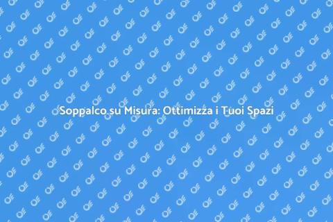 Progettare Soppalchi su Misura