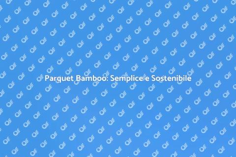 Parquet Bamboo Facile da Installare