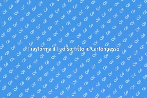 Rifinire Soffitto in Cartongesso