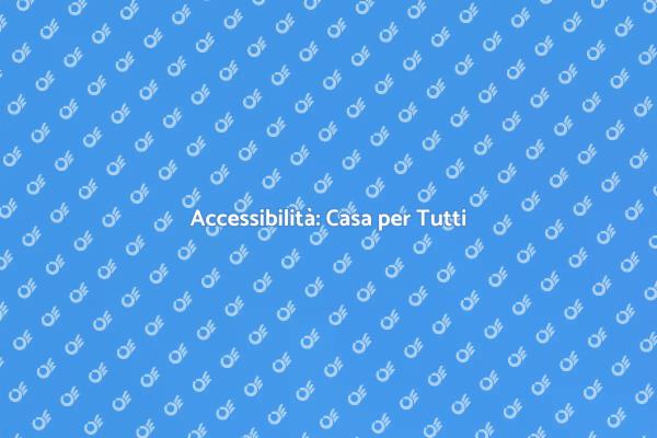 Inclusività in Casa: Un Obiettivo Fondamentale