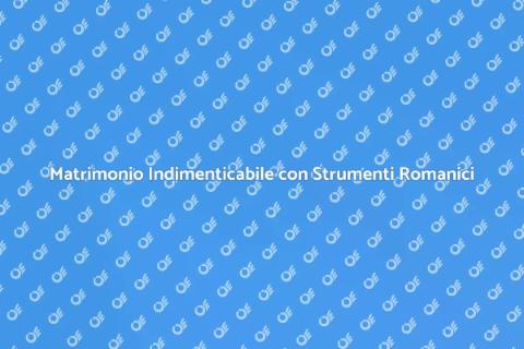 Strumenti Romanici per il Matrimonio