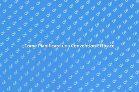 Organizzare una Convention di Successo