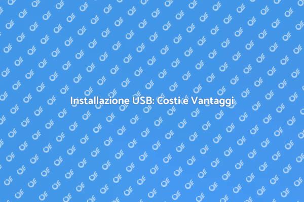 Installazione USB: Prezzi e Benefici
