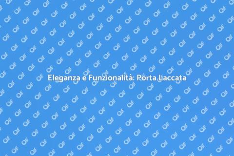 Porta in Legno Laccato: Eleganza e Stile