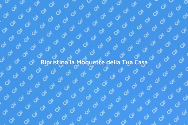Riscopri il Comfort della Moquette