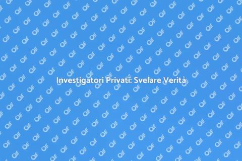 Investigatore Privato: Servizi Essenziali