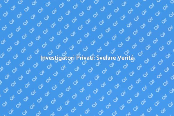 Il Ruolo Cruciale dell'Investigatore Privato