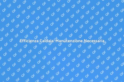 Manutenzione Caldaia: Comfort Assicurato