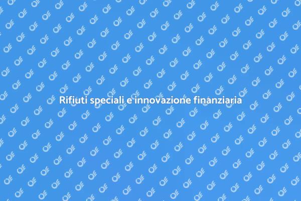 Rifiuti: l'innovazione finanziaria in azione