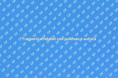 Noleggio pullman con autista: servizi