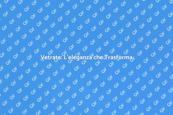 Finestra a Vetrata: Un Design Unico