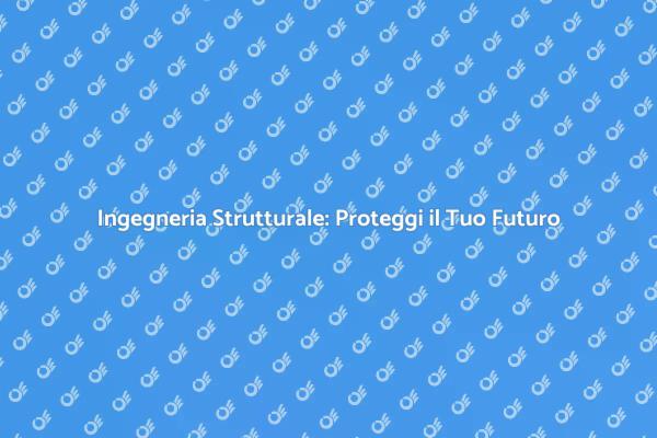Costruzioni Sicure con Ingegneria Strutturale