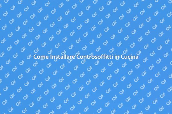 Controsoffitti: Rivoluziona la Tua Cucina