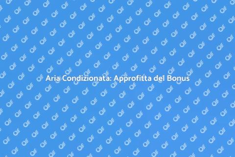 Bonus Ristrutturazione Aria Condizionata