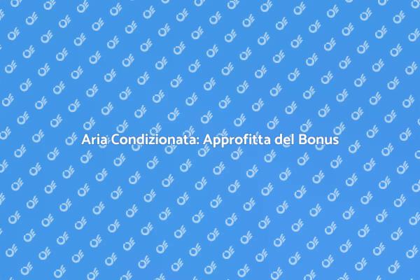 Rinfresca la tua Estate con il Bonus!