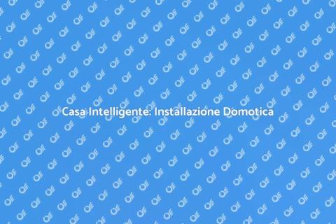 Impianto di Domotica: Casa Intelligente