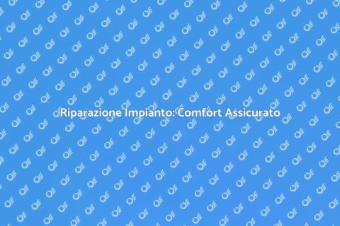 Manutenzione Impianto di Riscaldamento