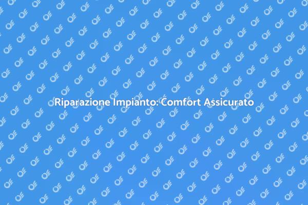 Manutenzione per un Calore Ottimale