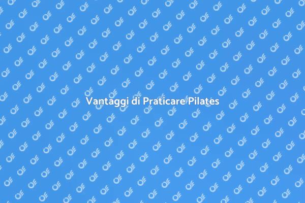 Perché Scegliere Lezioni di Pilates