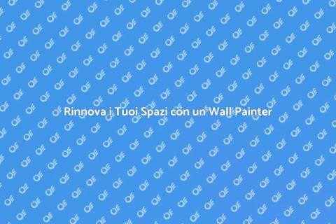 Trasforma gli Spazi con un Wall Painter