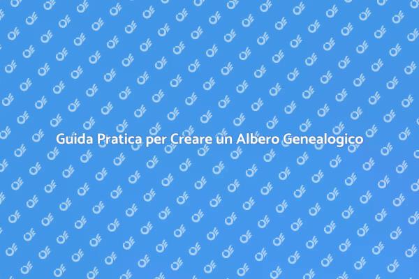 Crea il Tuo Albero Genealogico Oggi!