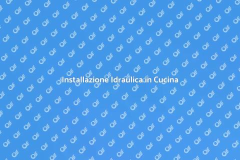 Impianto Idraulico in Cucina: Guida