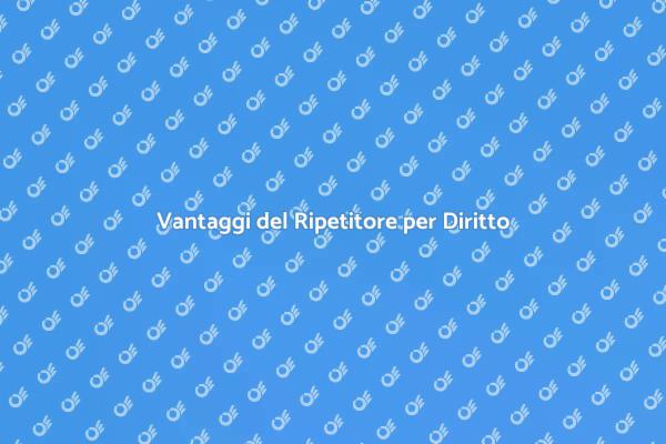 Ripetitore per Diritto: Vantaggi e Utilizzi