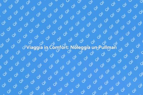 Noleggiare un Pullman per Vacanza