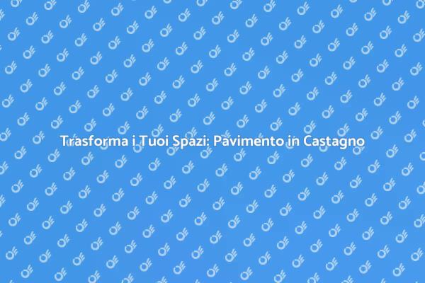 Ristrutturazione: Moquette e Castagno