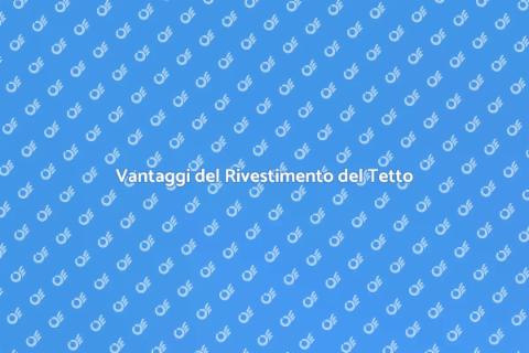 Rivestimento del Tetto: Importanza e Vantaggi