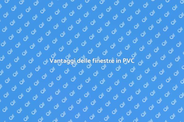 Finestre in PVC: migliora la tua casa