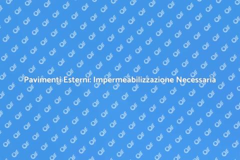 Impermeabilizzazione Pavimenti Esterni