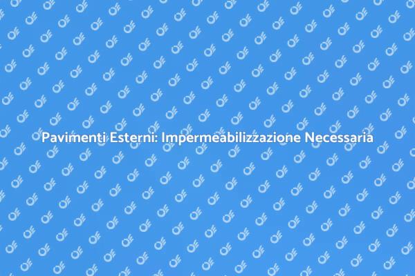 Proteggi i Tuoi Pavimenti Esterni