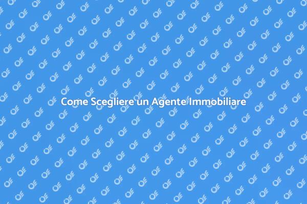 Guida alla Scelta dell'Agente Immobiliare