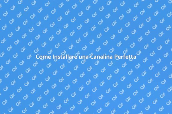 Installazione Canalina: Tutto Quello che Devi Sapere