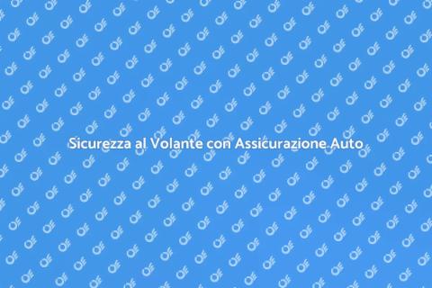 Assicurazione Auto: Protezione Efficace