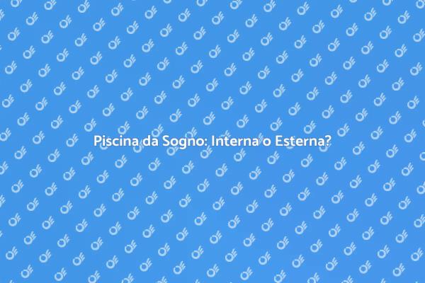 Costruisci la Piscina dei Tuoi Sogni