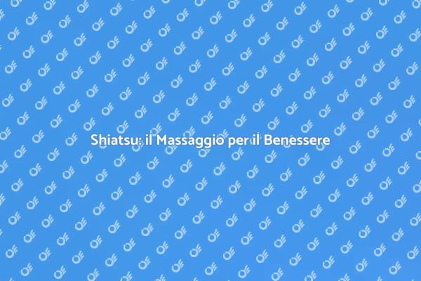 Shiatsu: l'Arte del Rilassamento Giapponese