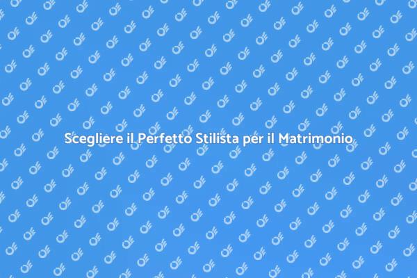 Come Scegliere lo Stilista Giusto