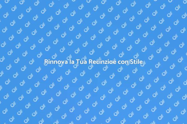 Trasforma la Tua Recinzioe Facile e Veloce